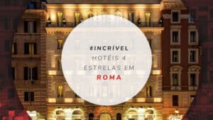 Hotéis 4 estrelas em Roma com ótimo custo-benefício na Itália