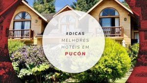 12 hotéis em Pucón: onde ficar na cidade ao Sul do Chile