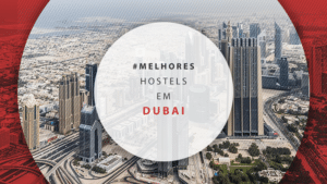 Hostels em Dubai: 11 albergues para se hospedar barato