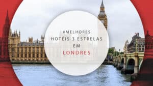 Hotéis 3 estrelas em Londres: 12 baratos e bem localizados