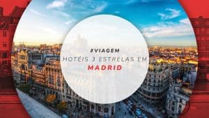 Hotéis 3 estrelas em Madrid: 12 opções baratas e confortáveis
