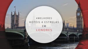 Hotéis 4 estrelas em Londres: 12 opções com melhor custo-benefício