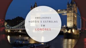 Hotéis 5 estrelas em Londres: 17 melhores e mais exclusivos
