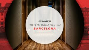 Hotéis baratos em Barcelona: 20 opções para economizar
