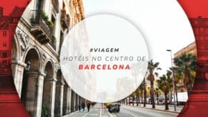 Hotéis no centro de Barcelona: os 15 mais indicados