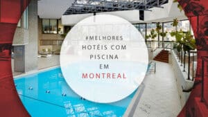 Hotéis com piscina em Montreal: 11 melhores hospedagens