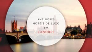 Hotéis de luxo em Londres, Inglaterra: 12 melhores e mais sofisticados