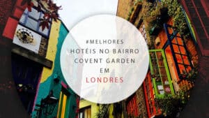 Hotéis no bairro Covent Garden em Londres: 10 melhores