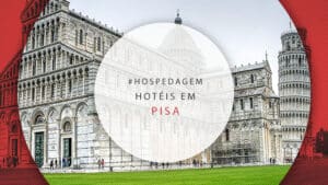 Hotéis em Pisa: 12 melhores para curtir a cidade italiana