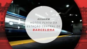 Hotéis perto da estação central de Barcelona: 12 mais indicados