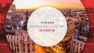 Hotéis de luxo em Madrid: 15 opções com conforto e requinte