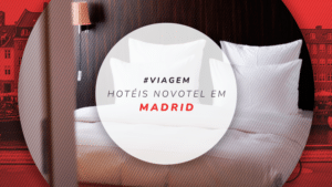 Hotéis Novotel em Madrid: estadias estrelas na capital da Espanha
