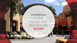 Hotéis perto dos outlets em Miami: 11 ideais para sair às compras