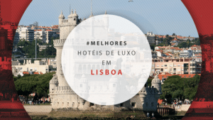 Hotéis de luxo em Lisboa: 12 para se hospedar com conforto