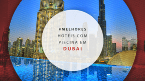 Hotéis com piscina em Dubai: os 12 melhores para se hospedar
