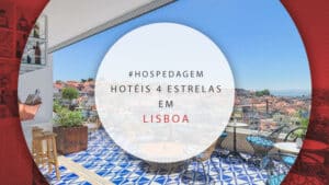 Hotéis 4 estrelas em Lisboa: 12 com ótimo custo-benefício
