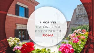 Hotéis perto do Coliseu em Roma: 15 opções incríveis
