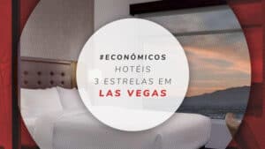 Hotéis 3 estrelas em Las Vegas: 11 econômicos e confortáveis