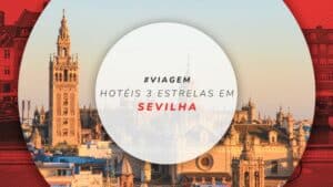 Hotéis 3 estrelas em Sevilha: 12 opções baratas e centrais