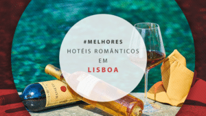 Hotéis românticos em Lisboa para lua de mel e comemorações