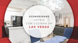 Hotéis com cozinha em Las Vegas: 11 hospedagens completas