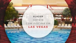 18 hotéis com piscina em Las Vegas para aliviar o calor