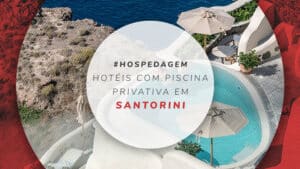 15 hotéis em Santorini com piscina privativa ou borda infinita