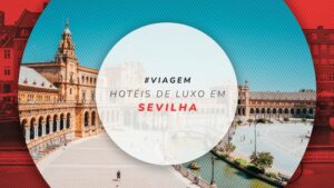 Hotéis de luxo em Sevilha: 15 mais confortáveis e requintados