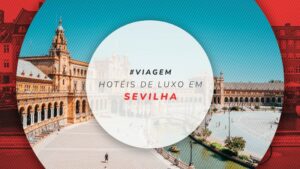 Hotéis de luxo em Sevilha: 15 confortáveis e requintados