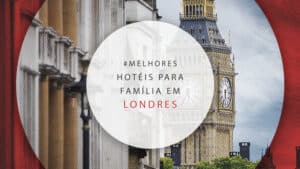 Hotéis para família em Londres: 17 bem avaliados e completos