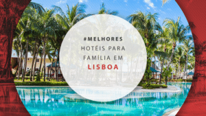 11 hotéis para família em Lisboa para viajar com crianças