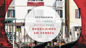 Hotéis para brasileiros em Veneza: baratos e bem avaliados