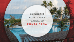 Hotéis em Punta Cana para família: 11 estadias super completas