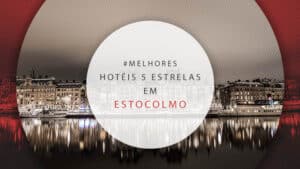 Hotéis 5 estrelas em Estocolmo, Suécia: 11 mais luxuosos