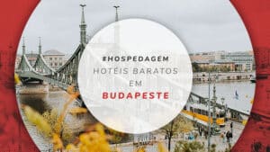 Hotéis baratos em Budapeste com diárias a partir de R$ 298!