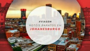 Hotéis baratos em Joanesburgo: 12 estadias para economizar