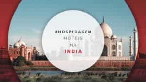 Hotéis na Índia: 16 melhores hospedagens espalhadas pelo país