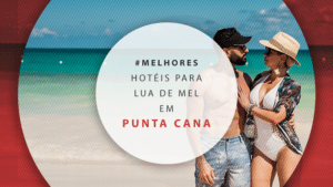 Hotéis em Punta Cana para lua de mel: 11 estadias românticas