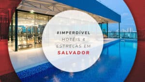 Hotéis 4 estrelas em Salvador: preços, localização e mais