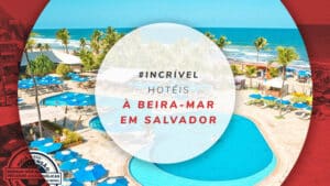 Hotéis à beira-mar em Salvador: Ondina, Rio Vermelho e mais
