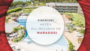 Hotéis all inclusive em Maragogi: os melhores do Brasil