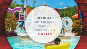 Hotéis com parque aquático em Maceió: Matsubara e Pratagy