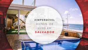 Hotéis de luxo em Salvador: comodidades confortáveis na Bahia