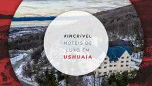 Hotéis de luxo em Ushuaia: 5 estadias para você se apaixonar