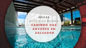 8 melhores hotéis no bairro Caminho das Árvores em Salvador