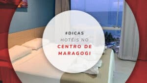 Hotéis no centro de Maragogi: dicas para ficar bem localizado