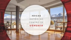 Hotéis no centro de Ushuaia: 10 dicas para se hospedar bem