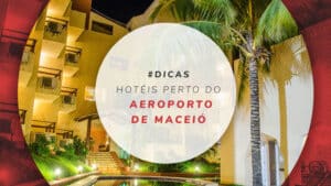 Hotéis perto do aeroporto de Maceió: ótimo custo-benefício