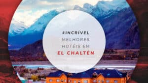 13 hotéis em El Chaltén: hospedagens de luxo e econômicas