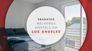 Hostels em Los Angeles: 11 albergues baratos e bem localizados